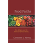 Food Faiths: Diet, Religion, and the Science of Spiritual Eating - Hardcover