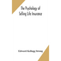 The psychology of selling life insurance - Hardcover
