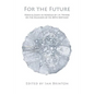 For the Future: Poems and Essays in Honour of J.H. Prynne on His 80th Birthday - Paperback