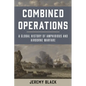 Combined Operations: A Global History of Amphibious and Airborne Warfare - Paperback