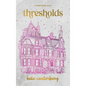 Thresholds - Hardcover
