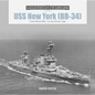 USS New York (BB-34): From World War I to the Atomic Age - Hardcover
