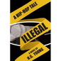 Illegal: A Hip-hop Tale - Paperback