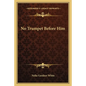 No Trumpet Before Him - Paperback