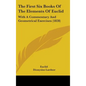The First Six Books Of The Elements Of Euclid: With A Commentary And Geometrical Exercises (1828) - Hardcover