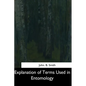 Explanation of Terms Used in Entomology - Paperback