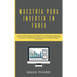 Maestría para Invertir en Forex: La Guía de inicio rápida para principiantes para ganar dinero con estrategias avanzadas de trading al día. Descubre l - Paperback