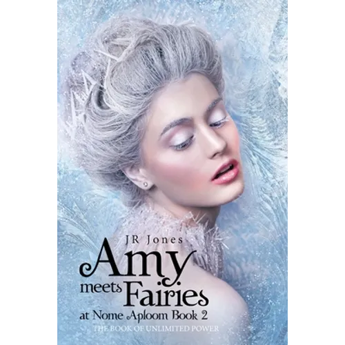 Amy Meets Fairies at Nome Aploom Book 2: The Book of Unlimited Power - Paperback
