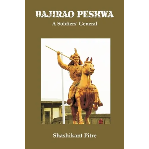 Bajirao Peshwa: A Soldiers' General - Paperback
