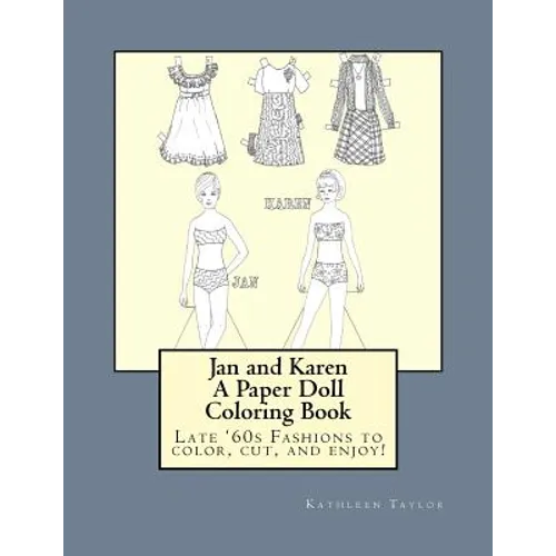 Jan and Karen, A Paper Doll Coloring Book: Late 60's Fashions to Color, Cut, and Enjoy - Paperback