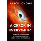A Crack in Everything: How Black Holes Came in from the Cold and Took Cosmic Centre Stage - Hardcover