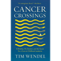 Cancer Crossings: A Brother, His Doctors, and the Quest for a Cure to Childhood Leukemia - Hardcover