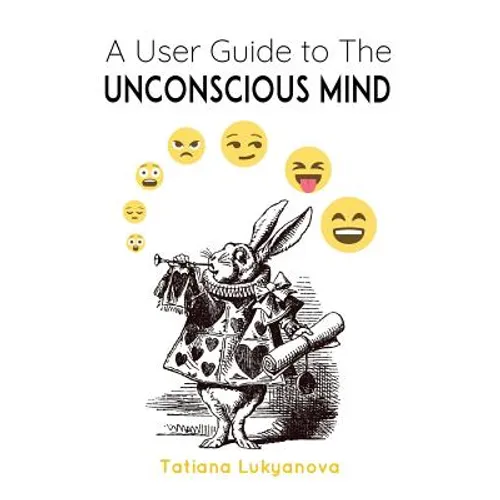 A User Guide to The Unconscious Mind - Paperback