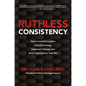 Ruthless Consistency: How Committed Leaders Execute Strategy, Implement Change, and Build Organizations That Win - Hardcover