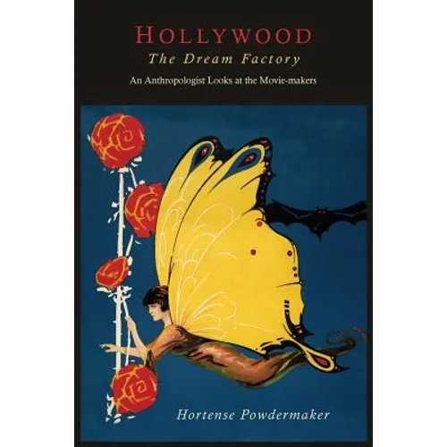 Hollywood, the Dream Factory: An Anthropologist Looks at the Movie-Makers - Paperback