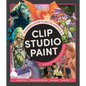 Beginner's Guide to Digital Painting in Clip Studio Paint: Featuring Tutorials by Expert Professional Artists - Paperback