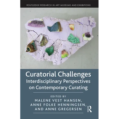 Curatorial Challenges: Interdisciplinary Perspectives on Contemporary Curating - Paperback
