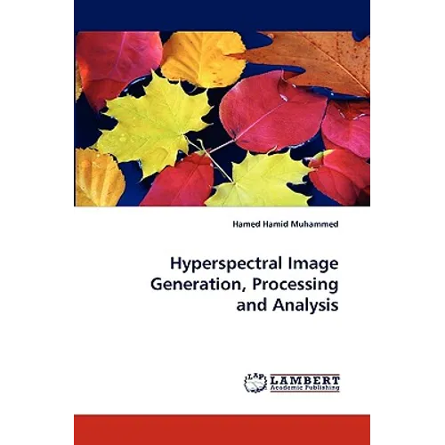 Hyperspectral Image Generation, Processing and Analysis - Paperback