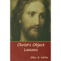 Christ's Object Lessons - Paperback