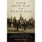 From Boer War to World War: Tactical Reform of the British Army, 1902-1914 Volume 35 - Paperback