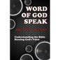 Word of God Speak: Understanding the Bible, Hearing God's Voice: Understanding the Bible, Hearing God's Voice - Paperback