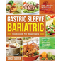 Gastric Sleeve Bariatric Cookbook for Beginners: Easy, Healthy & Delicious Recipes for Every Stage of Recovery Following Bariatric Surgery - Paperback