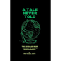 A Tale Never Told: The revealed brief history of earth. - Paperback