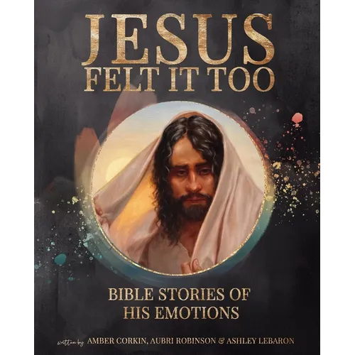 Jesus Felt It Too - Hardcover