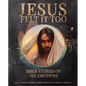 Jesus Felt It Too - Hardcover
