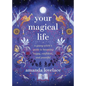 Your Magical Life: A Young Witch's Guide to Becoming Happy, Confident, and Powerful - Hardcover