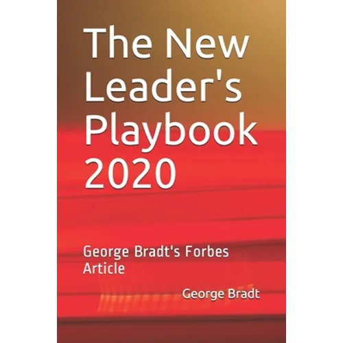 The New Leader's Playbook 2020: George Bradt's Forbes Article - Paperback