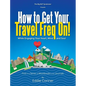 How to Get Your Travel Freq On!: While Engaging Your Heart, Mind and Soul - Hardcover