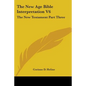 The New Age Bible Interpretation V6: The New Testament Part Three - Paperback
