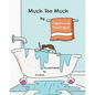 Much Too Much - Paperback