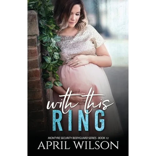 With This Ring: (McIntyre Security Bodyguard Series - Book 12) - Paperback