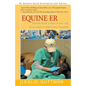 Equine Er: Stories from a Year in the Life of an Equine Veterinary Hospital - Paperback