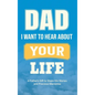 Dad, I Want to Hear about Your Life: A Father's Gift to Share His Stories and Precious Memories - Hardcover