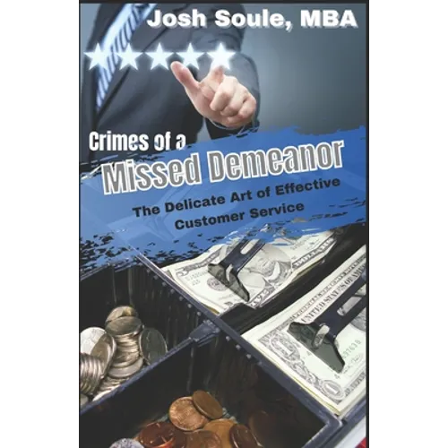 Crimes of a Missed Demeanor: The Delicate Art of Effective Customer Service - Paperback