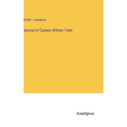 Journal of Captain William Trent - Hardcover