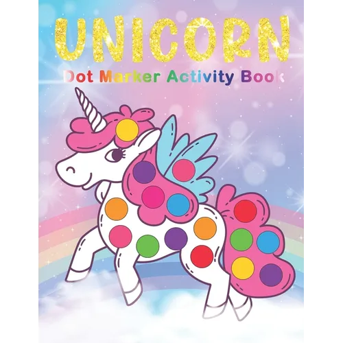 UNICORN Dot Marker Activity Book: UNICORN Dot Marker Coloring Book - Preschool Kindergarten Activities - Great gift for Kids - Paperback