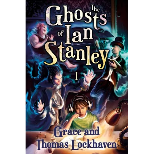 The Ghosts of Ian Stanley (Book 1): A Teen Paranormal Story - Paperback