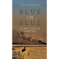 Blue on Blue: Heartache in Wartime - Hardcover
