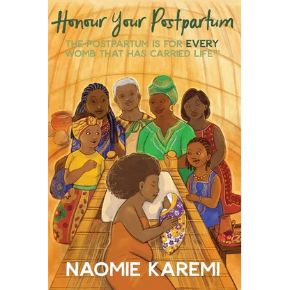 Honour Your Postpartum: The Postpartum is for EVERY womb that has carried life(TM) - Paperback