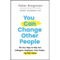 You Can Change Other People: The Four Steps to Help Your Colleagues, Employees--Even Family--Up Their Game - Hardcover