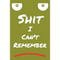 Shit I Can't Remember - Paperback