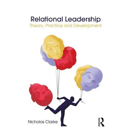 Relational Leadership: Theory, Practice and Development - Paperback