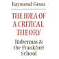 The Idea of a Critical Theory: Habermas and the Frankfurt School - Paperback