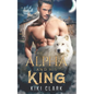 The Alpha and His King (Kincaid Pack Book 1) - Paperback