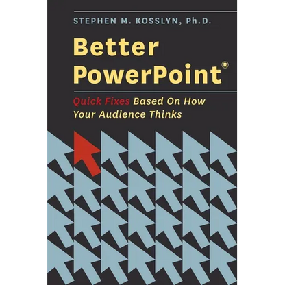 Better PowerPoint (R): Quick Fixes Based on How Your Audience Thinks - Paperback