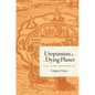 Utopianism for a Dying Planet: Life After Consumerism - Hardcover